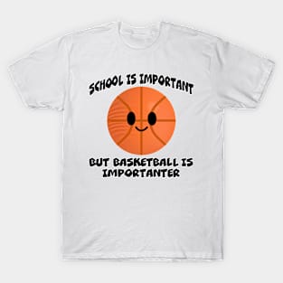 Basketball is Importanter T-Shirt